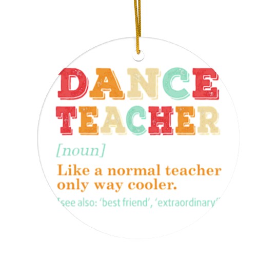 Dance Teacher Like A Normal Teacher Only Way Coole Ceramic Ornaments
