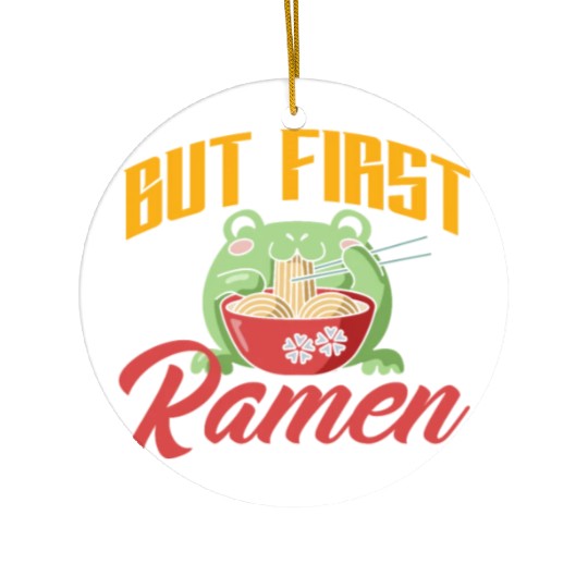 But First Ramen Funny Ramen Lover Gift Ceramic Ornaments