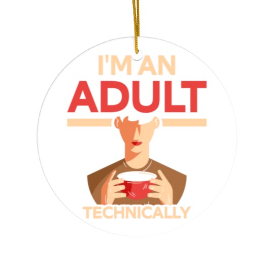 I'm An Adult Technically Birthday Adulting Ceramic Ornaments