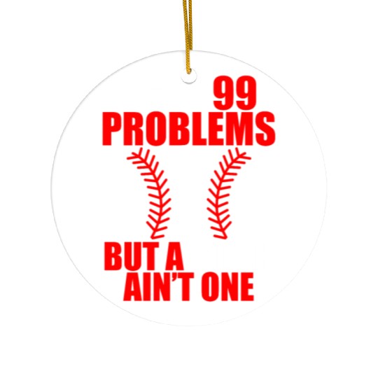 I Got 99 Problems But A Pitch Ain't One Ceramic Ornaments