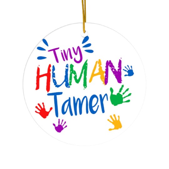 Funny Tiny Human Tamer Daycare Provider Teacher Ceramic Ornaments