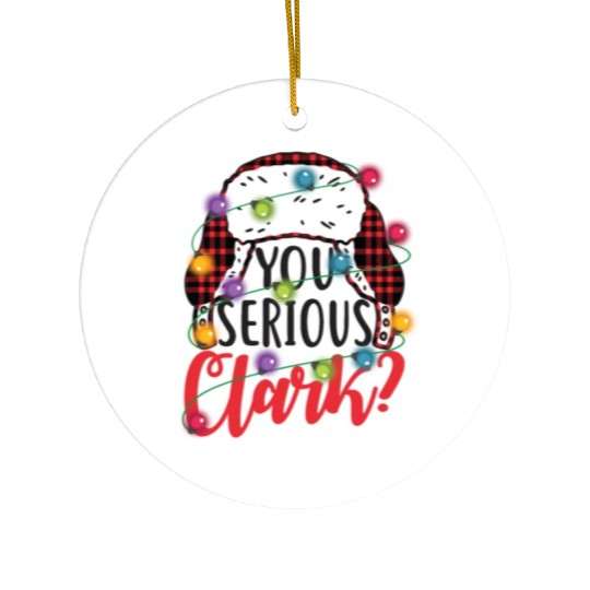 You Serious Clark Christmas Vacation Ceramic Ornaments