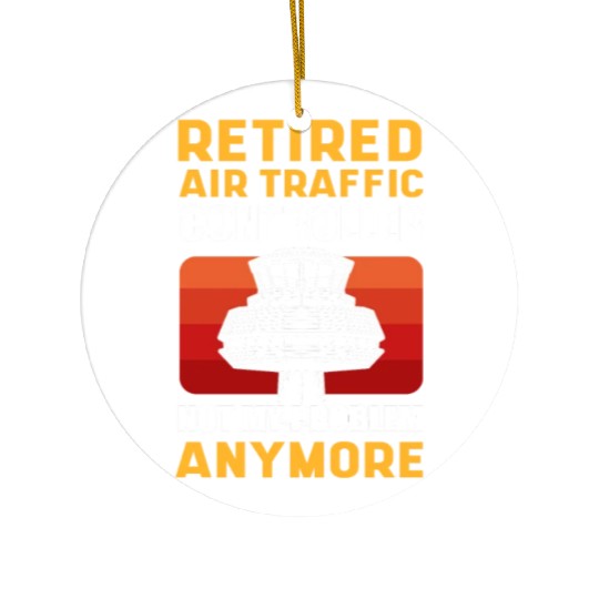 Retired Air Traffic Controller Not My Problem Ceramic Ornaments
