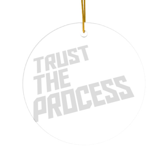 trust the process quote Ceramic Ornaments