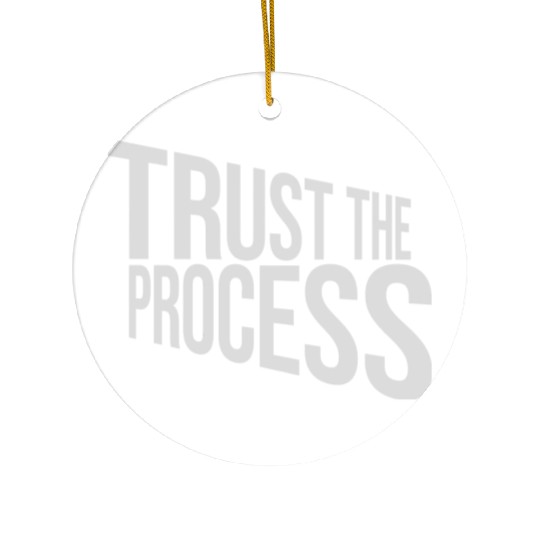 trust the process quote Ceramic Ornaments