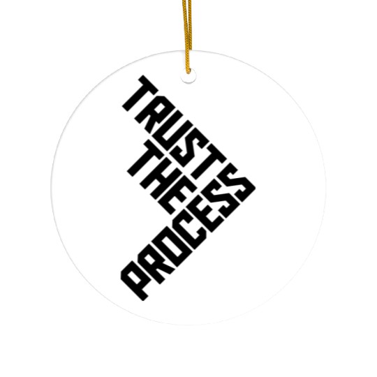 trust the process quote Ceramic Ornaments