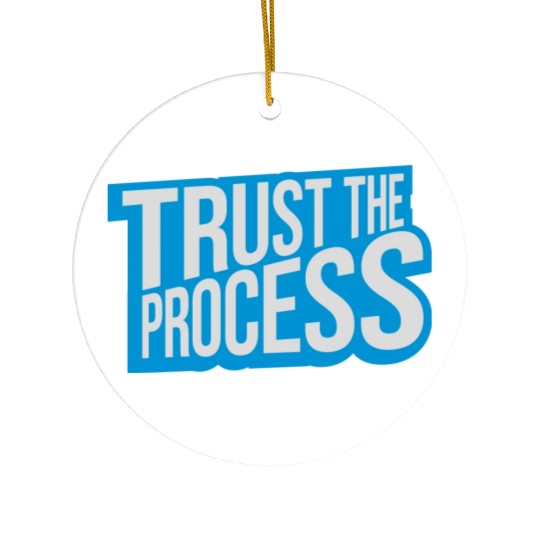 trust the process quote Ceramic Ornaments