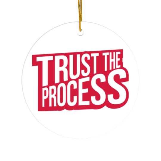 trust the process quote Ceramic Ornaments