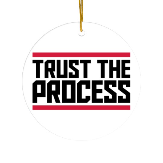 trust the process quote Ceramic Ornaments