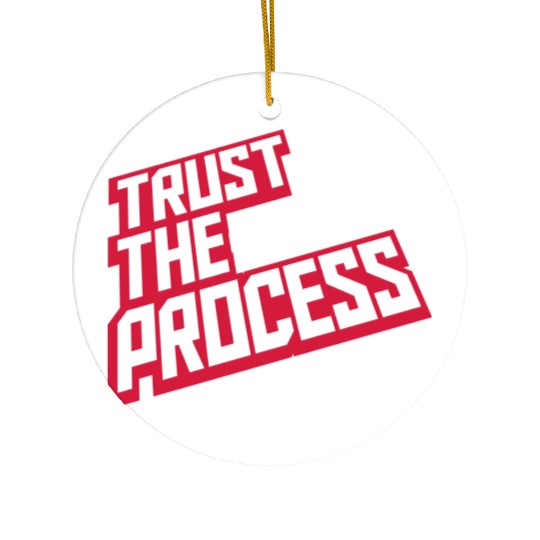 trust the process quote Ceramic Ornaments