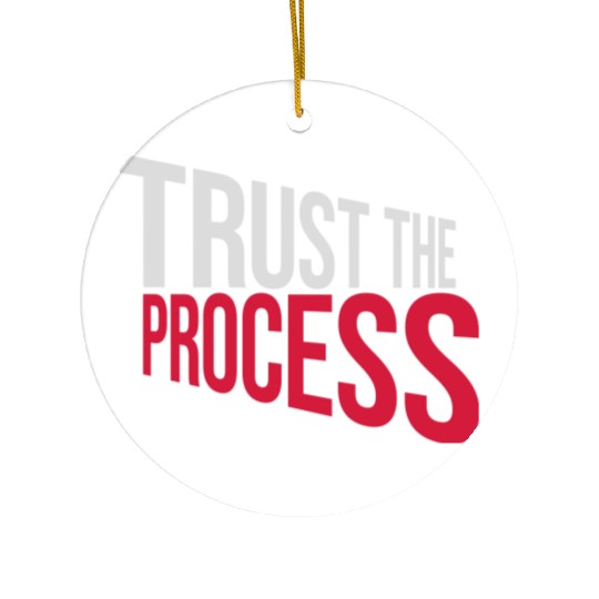 trust the process quote Ceramic Ornaments