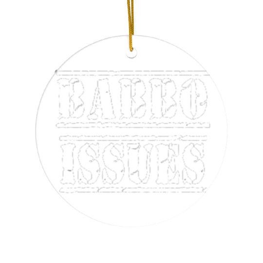 Babbo Issues - Funny Italian humor Ceramic Ornaments