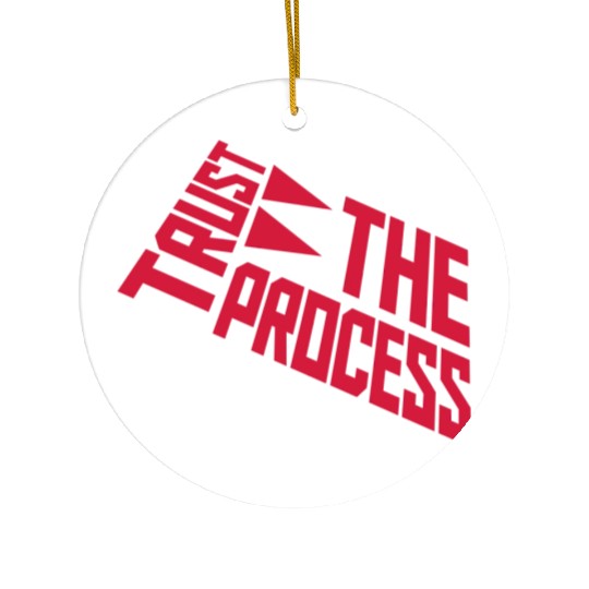 trust the process quote Ceramic Ornaments