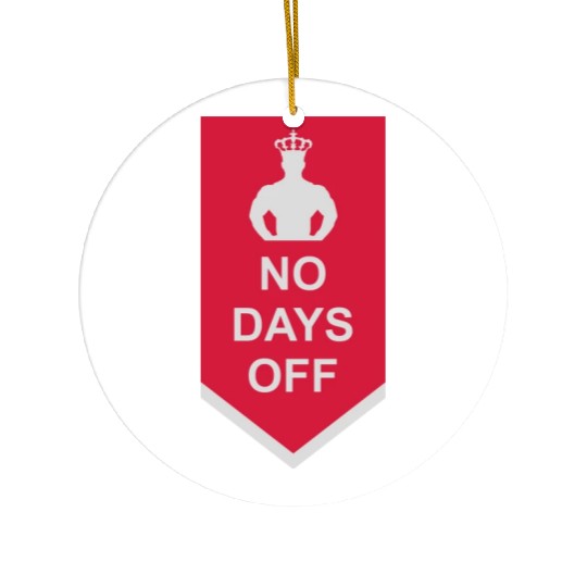no days off quote Ceramic Ornaments