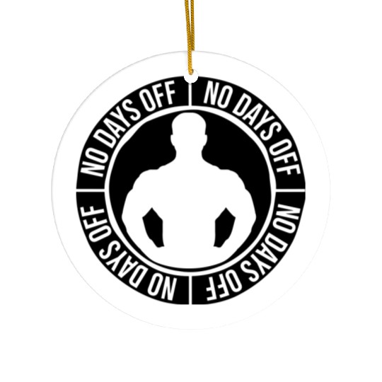 no days off quote Ceramic Ornaments
