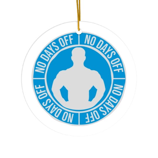 no days off quote Ceramic Ornaments