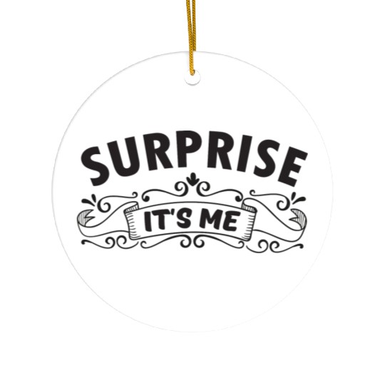Surprise it s me Ceramic Ornaments