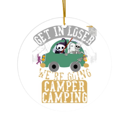 Get in loser we're going camper camping Ceramic Ornaments