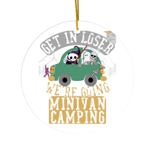 Get in loser we're going minivan camping Ceramic Ornaments