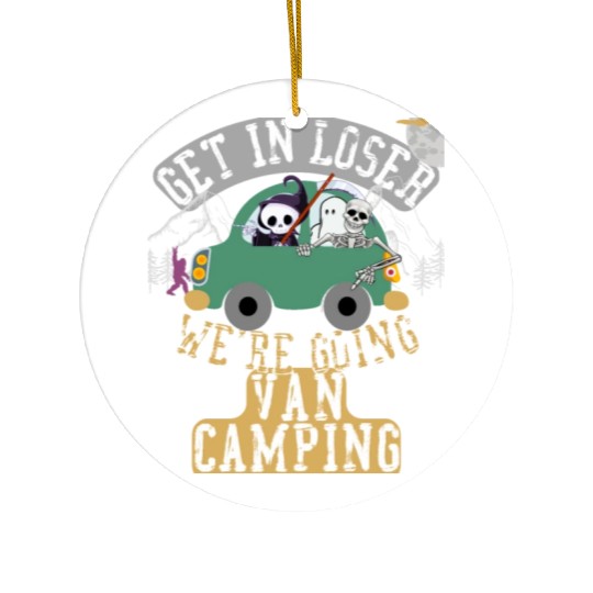 Get in loser we're going van camping Ceramic Ornaments
