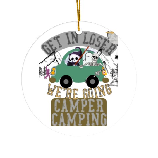 Get in loser we're going camper camping Ceramic Ornaments