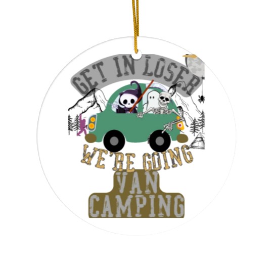 Get in loser we're going van camping Ceramic Ornaments