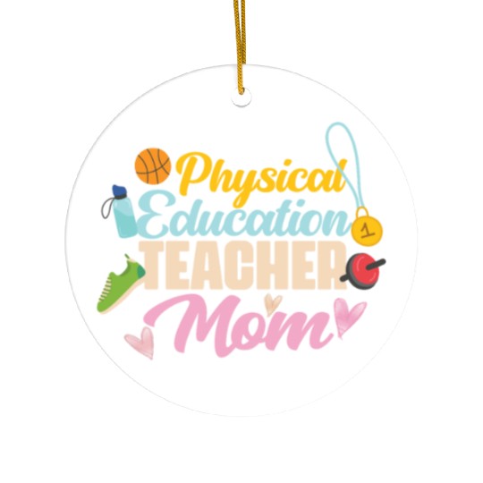 Physical Education Teacher Mom Phys Ed Ceramic Ornaments