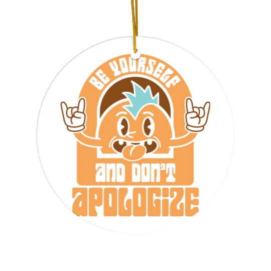 Be Yourself And Don t Apologize SVG Cut File Ceramic Ornaments