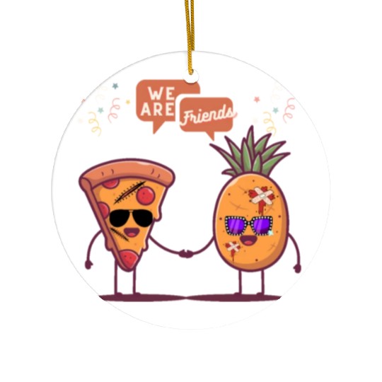 Pizza and Pineapple are friends funny design Ceramic Ornaments