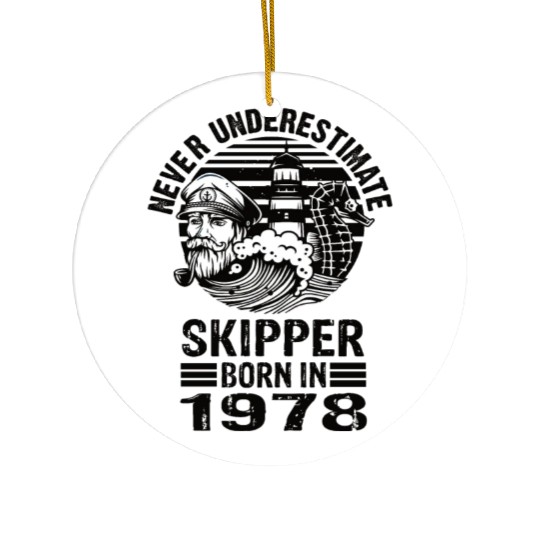 Never Underestimate Skipper Born In 1978 Ceramic Ornaments
