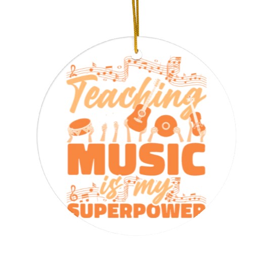 Music Teacher Teaching Music Is My Superpower Ceramic Ornaments