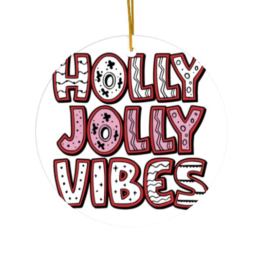 Holly jolly vibes Ceramic Ornaments