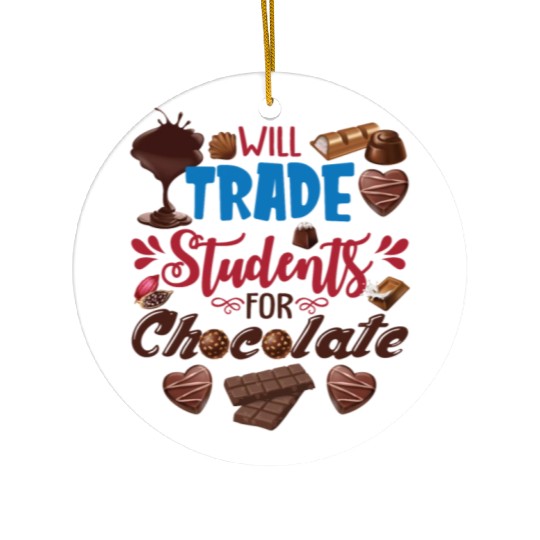 Will Trade Students For Chocolate Funny Teacher Ceramic Ornaments