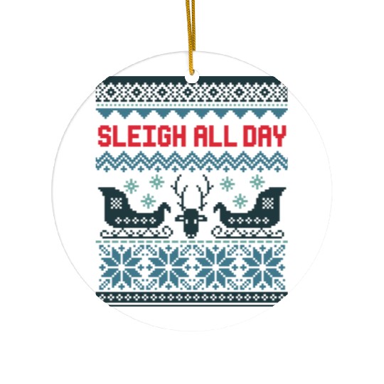 Sleigh all day hell Ceramic Ornaments
