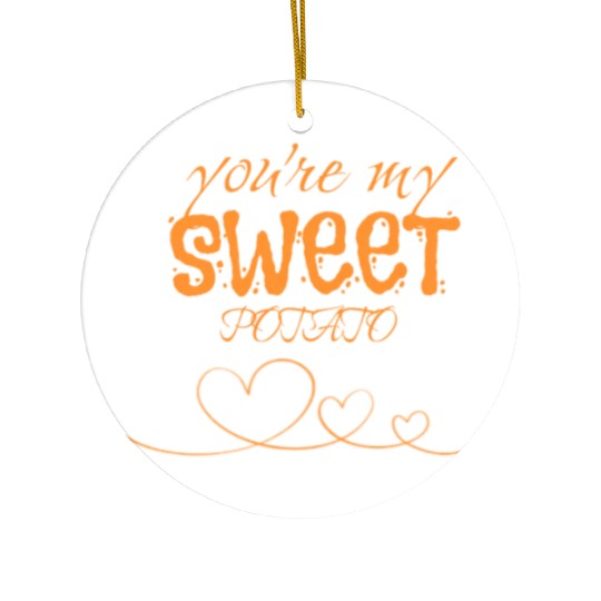 you are my sweet potato Ceramic Ornaments