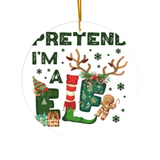 Christmas Funny xmas Pretend I'm a Elf Costume Ceramic Ornaments