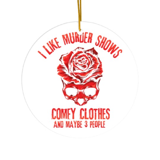 I Like Murder Shows Comfy Clothes Ceramic Ornaments
