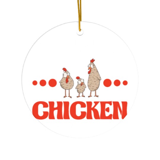 Always Be Yourself Unless You Can A Chicken Ceramic Ornaments
