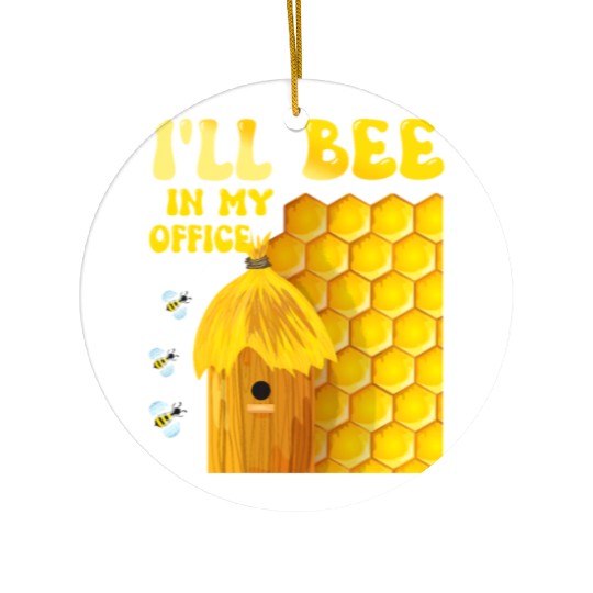 I'll Bee In My Office - Beekeeping-Beekeeper Ceramic Ornaments