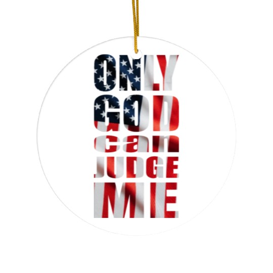 Only God can Judge Me usa Ceramic Ornaments