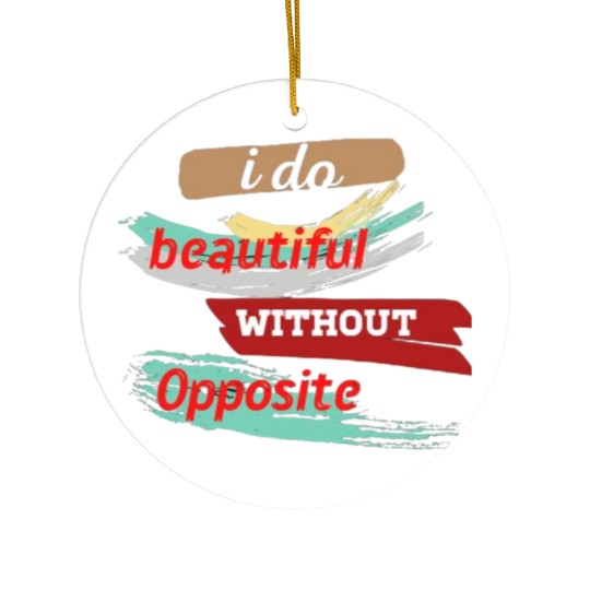 Do something beautiful for free Ceramic Ornaments