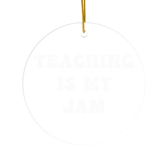 Teaching Is My Jam School Teacher Appreciation Ceramic Ornaments