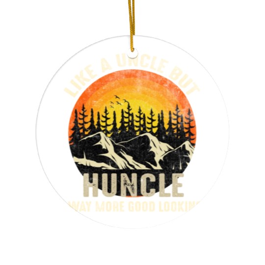 Huncle Definition Like Regular Uncle Way More Good Ceramic Ornaments
