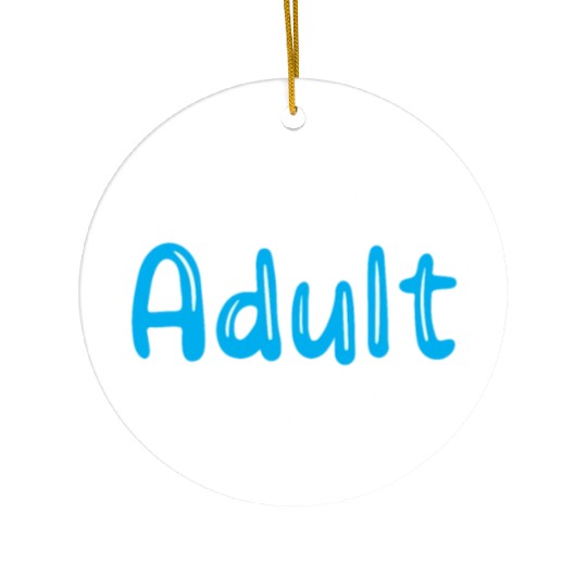 I'm An Adult Technically Adulting Birthday Ceramic Ornaments