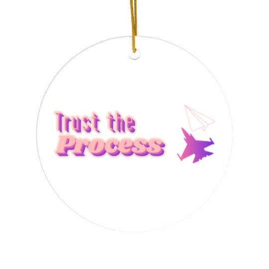 Trust the process - motivational quote Ceramic Ornaments