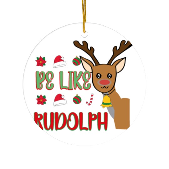 Be Like Rudolph Ceramic Ornaments