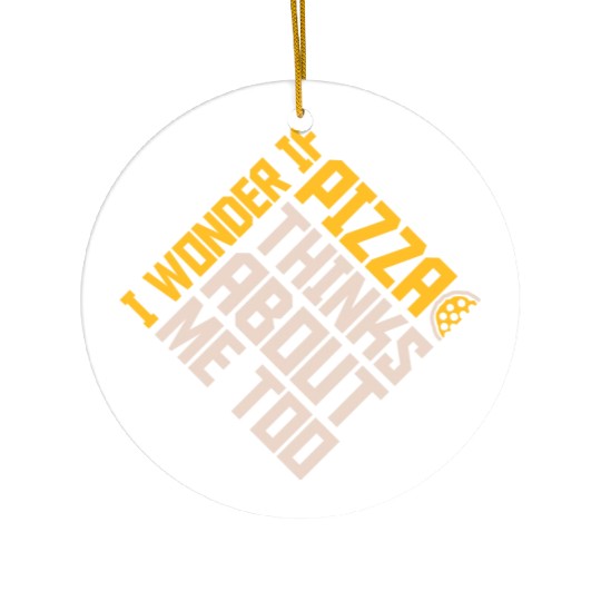 pizza thinks about me Ceramic Ornaments