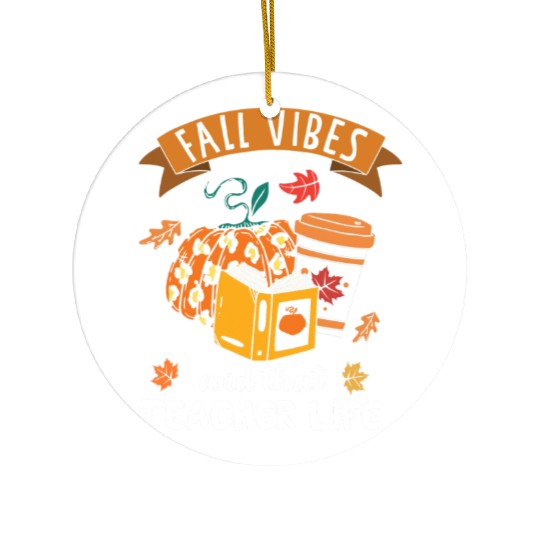 Fall Vibes And That Teacher Life Thanksgiving Ceramic Ornaments
