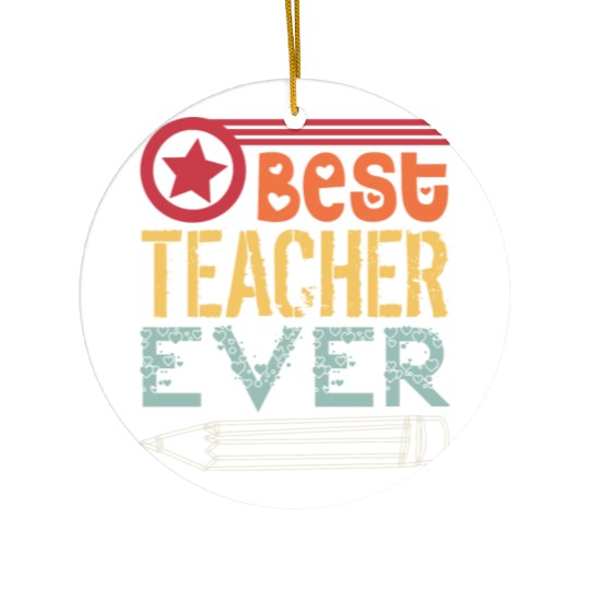best teacher ever Ceramic Ornaments