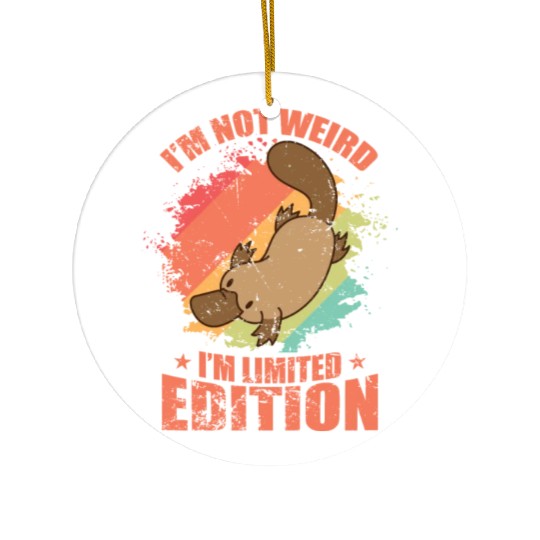 I'm not Weird I'm Limited Edition Platypus Ceramic Ornaments